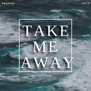 Take Me Away, Vol. 2