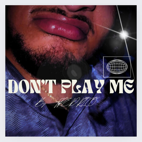 Don't Play Me | Boomplay Music