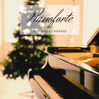 Pianoforte incanto di Natale: Musica strumentale romantica per cena e pranzo di Natale