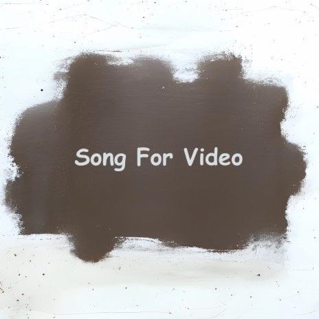 Song for Video | Boomplay Music