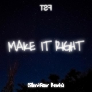 Make It Right (SilentFour Remix)