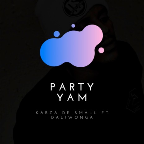 Party Yam ft. DaliWonga | Boomplay Music