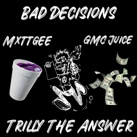 Bad Decisions ft. Mxttgee & GMC Juice | Boomplay Music
