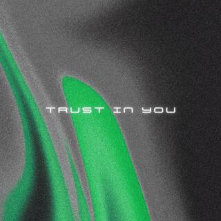 TRUST IN YOU lyrics | Boomplay Music