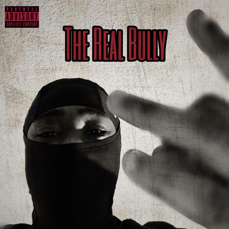 The Real Bully | Boomplay Music