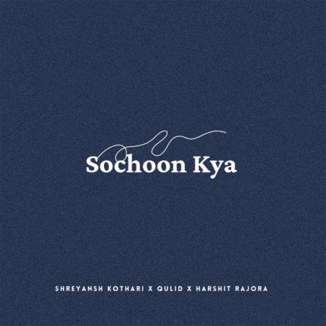 Sochoon Kya ft. Qulid & Harshit Rajora | Boomplay Music