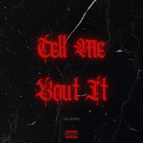 Tell Me Bout It | Boomplay Music