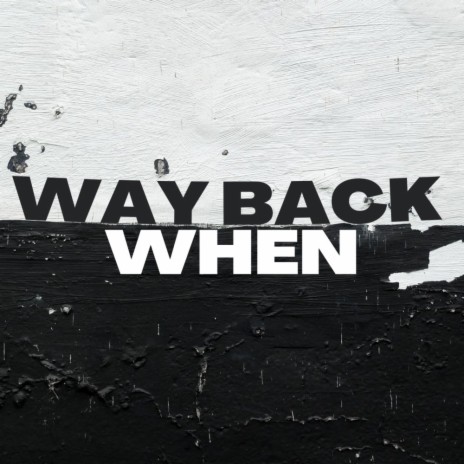Way Back When | Boomplay Music