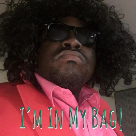 I'M IN MY BAG