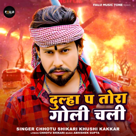 Dulha Pa Tora Goli Chali ft. Khushi Kakkar | Boomplay Music