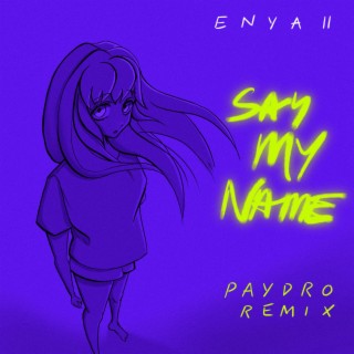 Say My Name (Paydro Remix)