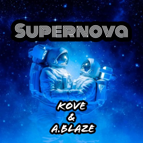 Supernova ft. A.Blaze | Boomplay Music