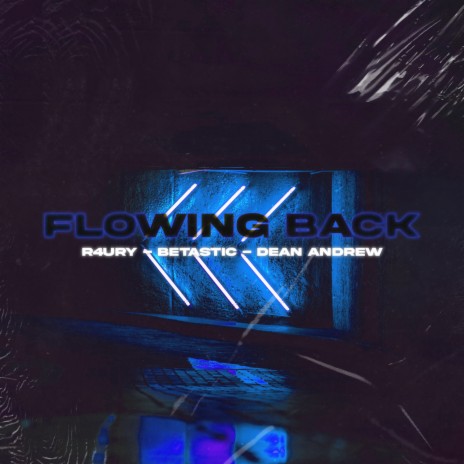 Flowing Back ft. BETASTIC & Dean Andrew | Boomplay Music