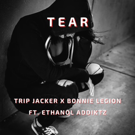 Tear (feat. Ethanol ADDiKtz) | Boomplay Music