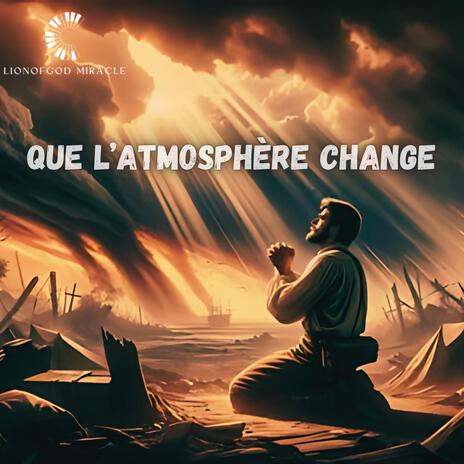 QUE L'ATMOSPHÈRE CHANGE