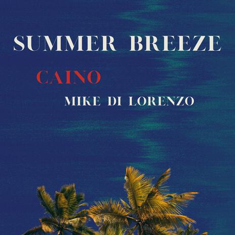 Summer Breeze ft. CaiNo | Boomplay Music