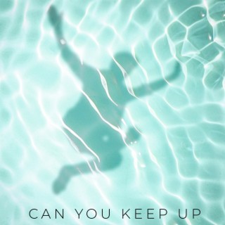 Can You Keep Up lyrics | Boomplay Music