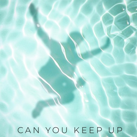 Can You Keep Up | Boomplay Music