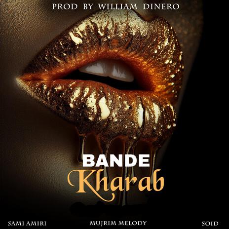 Bande kharab ft. Sami Amiri & Soid | Boomplay Music