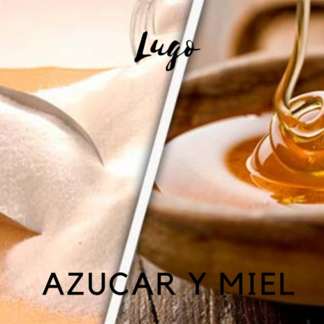 Azucar y miel