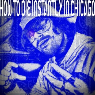 HOW TO DIE INSTANTLY IN CHICAGO!