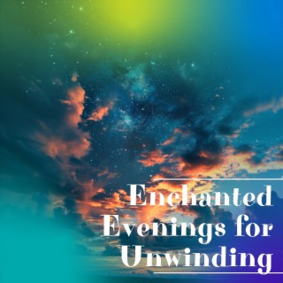 Enchanted Evenings for Unwinding