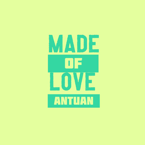 Made of Love- Antuan