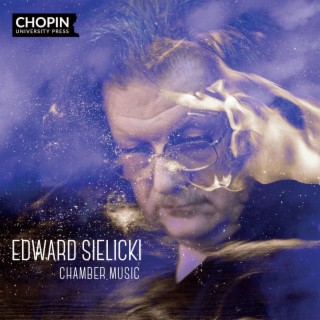 Edward Sielicki: Chamber Music