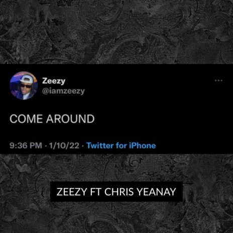 Come Around ft. Chris Yeanay | Boomplay Music