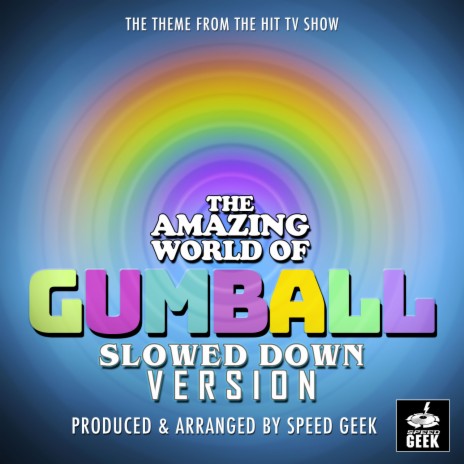 The Amazing World of Gumball Main Theme (From The Amazing World of Gumball) (Slowed Down Version) | Boomplay Music