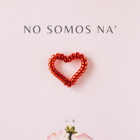 NO SOMOS NA' | Boomplay Music