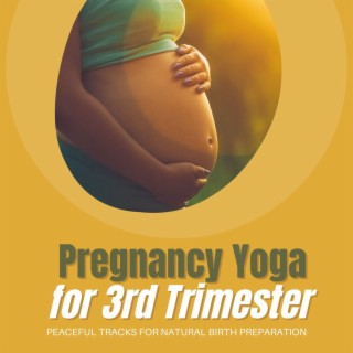 Pregnancy Yoga for 3rd Trimester: Peaceful Tracks for Natural Birth Preparation