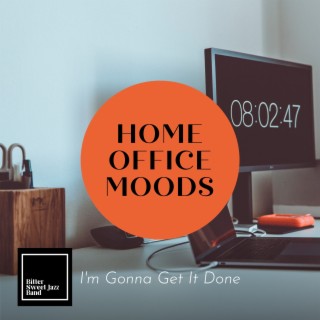 Home Office Moods - I'm Gonna Get It Done