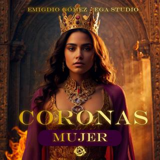 CORONAS - EMIGDIO GÓMEZ | EGA STUDIO | ¡MUJER!