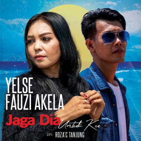 Jaga Dia Untuk Ku ft. Fauzi Akela | Boomplay Music