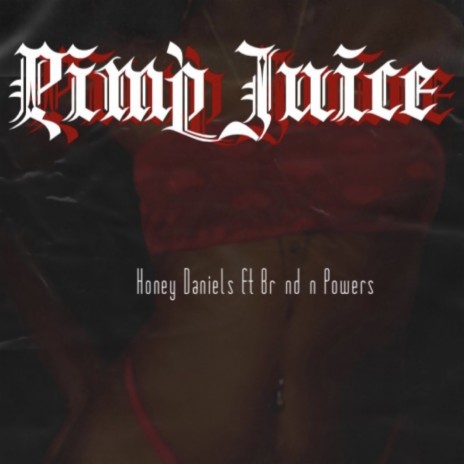 Pimp Juice ft. Brenden Powers | Boomplay Music