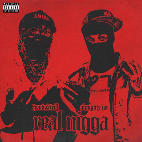 Real Nigga ft. Almightyjor | Boomplay Music