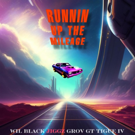 Runnin Up the Mileage ft. Jiggz & Grov GT Tigue IV | Boomplay Music