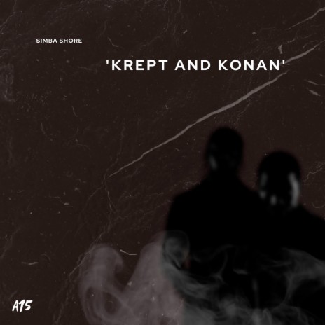 Krept & Konan ft. A15 | Boomplay Music