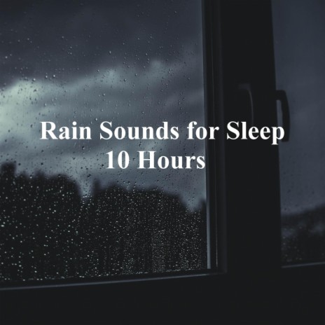 Night Rain 10 Hours ft. Meditation Rain Sounds, Rain Sounds Sleep, Rain Sounds Collection, Rain Sounds For Sleep & Nature Sounds | Boomplay Music