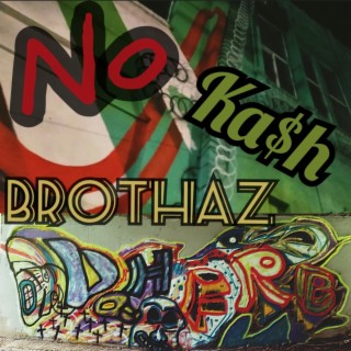 No Ka$h Brothaz
