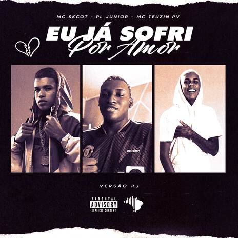 Eu ja sofri por amor ft. MC Skcot, MC Teuzin PV & Brazilian Funk