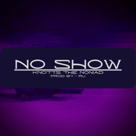 No Show ft. Knotts the Nomad | Boomplay Music