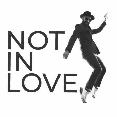 Not In Love | Boomplay Music