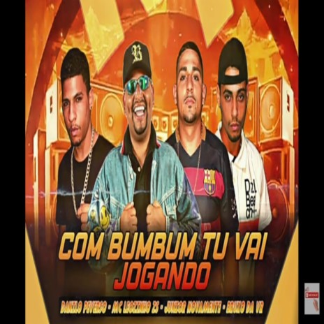 Com Bumbum Tu Vai Jogando ft. Danilo Perverso & Mc Junior Novamente