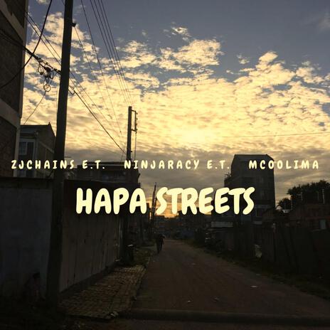 HAPA STREETS ft. ZJ CHAINS E.T., NinjaRacy E.T. & MCOOLIMA | Boomplay Music