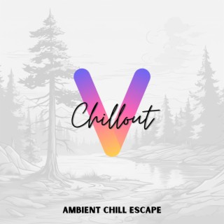 Ambient Chill Escape: Serene Music for Mindful Breaks