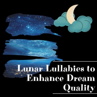 Lunar Lullabies to Enhance Dream Quality