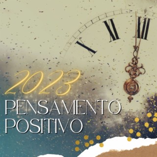 2023 Pensamento Positivo: Músicas Relaxantes & Fundo Instrumental para 2023