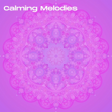 Calming Melodies | Boomplay Music